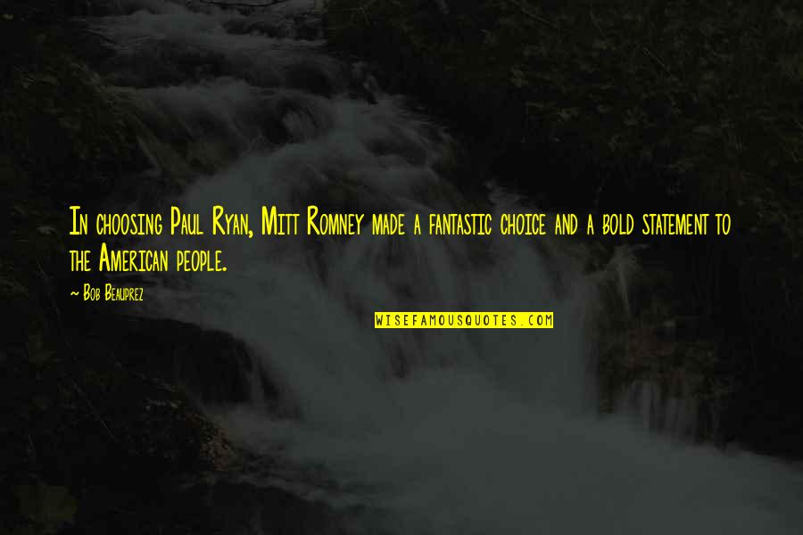 Funny Eyeball Quotes By Bob Beauprez: In choosing Paul Ryan, Mitt Romney made a Funny Eyeball Quotes By Bob Beauprez: In choosing Paul Ryan, Mitt Romney made a