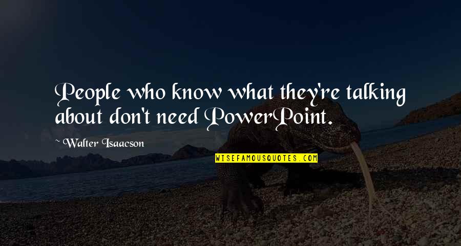 Funny Eyesight Quotes By Walter Isaacson: People who know what they're talking about don't