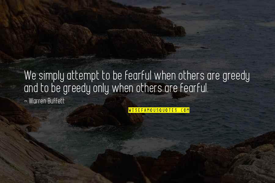 Funny Eyewear Quotes By Warren Buffett: We simply attempt to be fearful when others