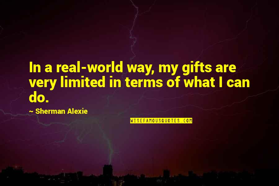 Funny Fabio Quotes By Sherman Alexie: In a real-world way, my gifts are very