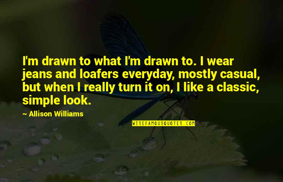 Funny Fabric Quotes By Allison Williams: I'm drawn to what I'm drawn to. I