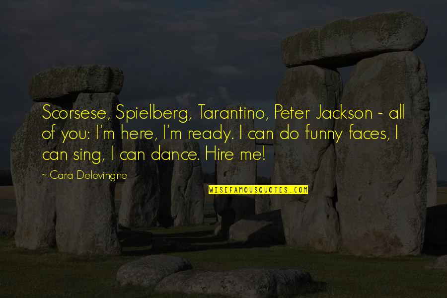 Funny Face Quotes By Cara Delevingne: Scorsese, Spielberg, Tarantino, Peter Jackson - all of