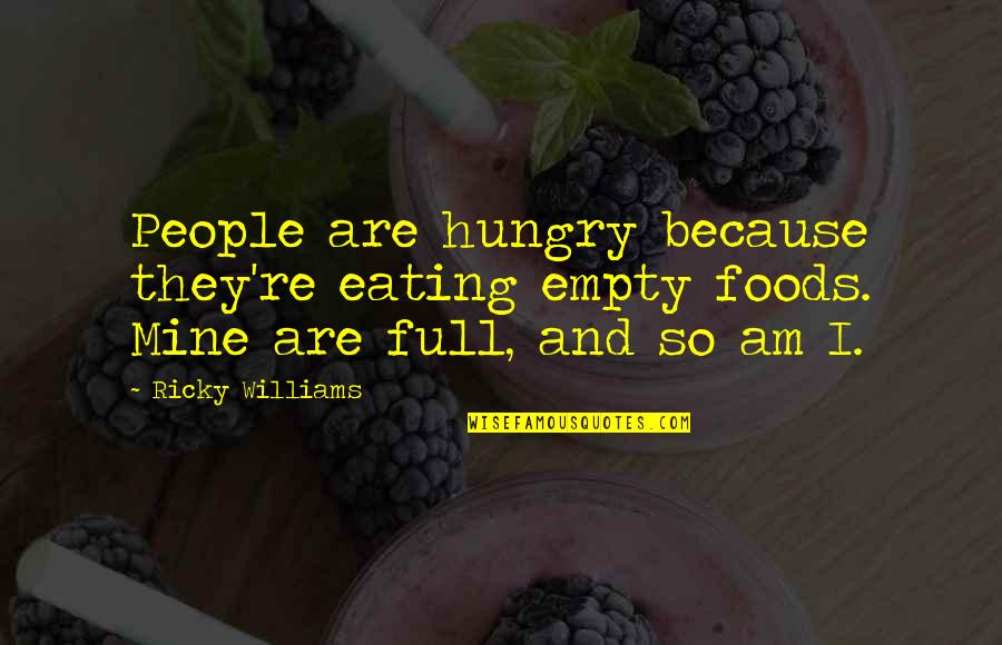 Funny Facebook Block Quotes By Ricky Williams: People are hungry because they're eating empty foods.