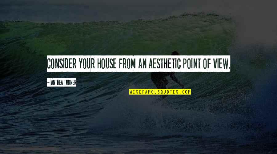 Funny Facebook Obsession Quotes By Anthea Turner: Consider your house from an aesthetic point of