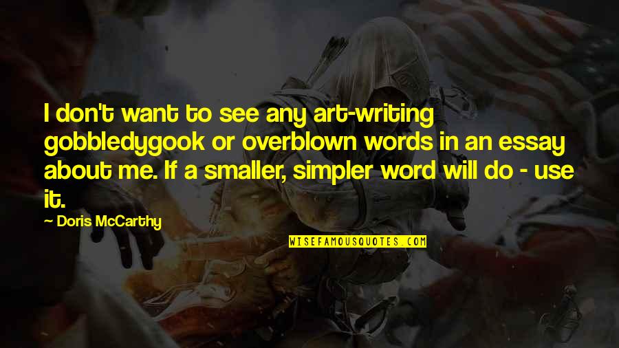 Funny Facilities Management Quotes By Doris McCarthy: I don't want to see any art-writing gobbledygook