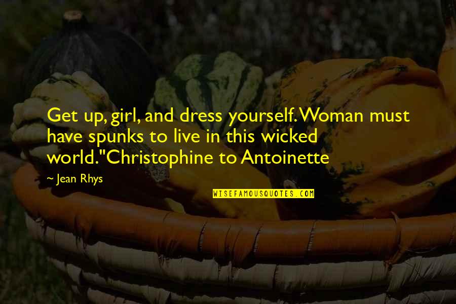 Funny Facts About Love Quotes By Jean Rhys: Get up, girl, and dress yourself. Woman must