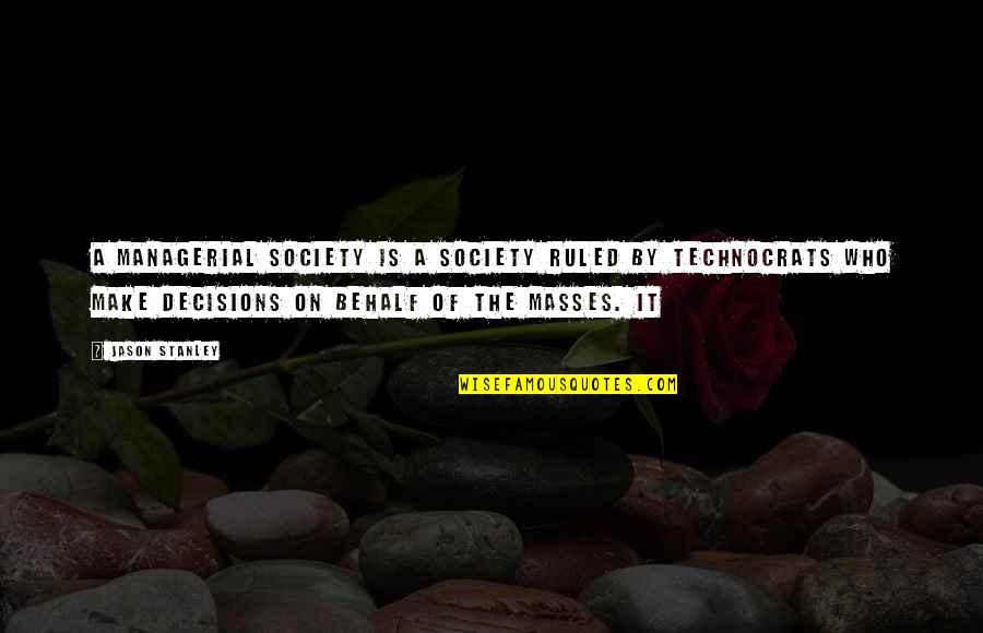 Funny Facts N Quotes By Jason Stanley: A managerial society is a society ruled by