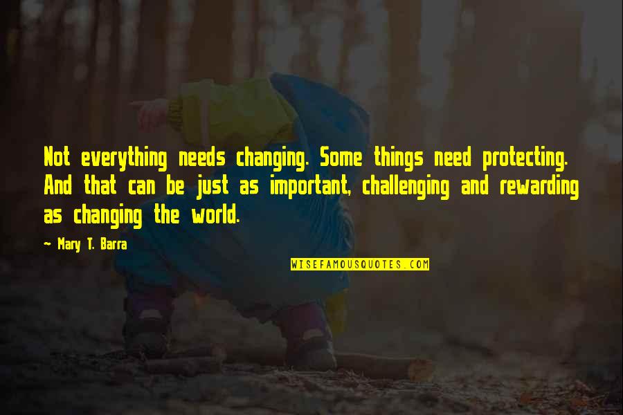 Funny Fairy Quotes By Mary T. Barra: Not everything needs changing. Some things need protecting.