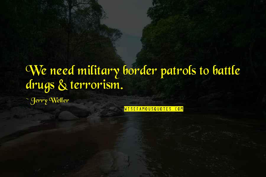 Funny Fairy Tail Quotes By Jerry Weller: We need military border patrols to battle drugs