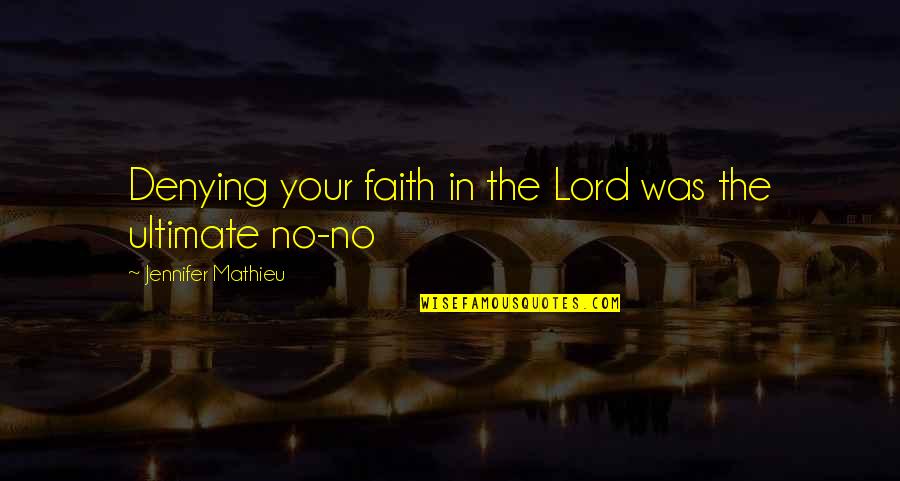 Funny Faith Quotes By Jennifer Mathieu: Denying your faith in the Lord was the
