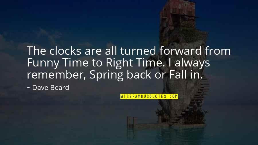 Funny Fall Quotes By Dave Beard: The clocks are all turned forward from Funny