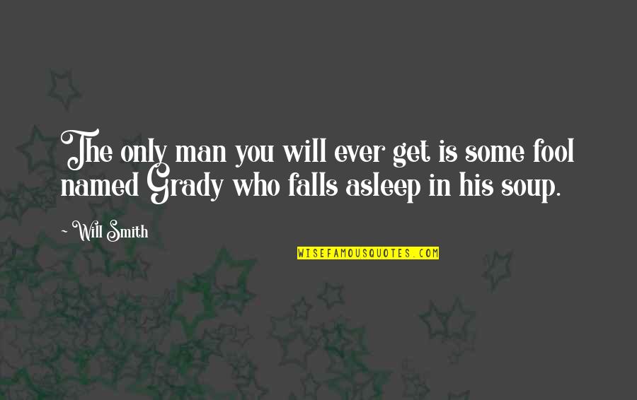 Funny Fall Quotes By Will Smith: The only man you will ever get is