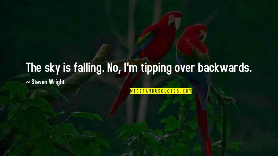 Funny Falling Quotes By Steven Wright: The sky is falling. No, I'm tipping over