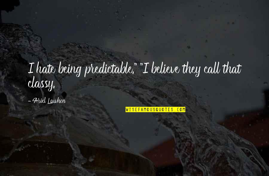 Funny False Advertising Quotes By Ariel Lawhon: I hate being predictable." "I believe they call