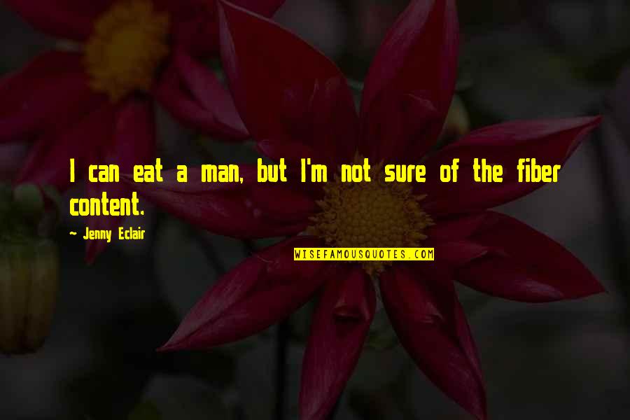 Funny Falsely Attributed Quotes By Jenny Eclair: I can eat a man, but I'm not