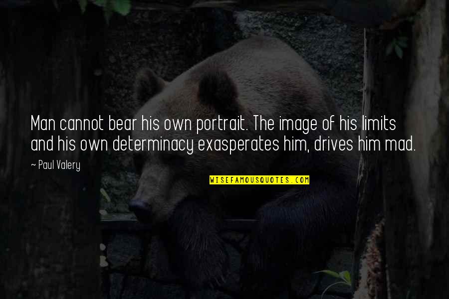 Funny Falsely Attributed Quotes By Paul Valery: Man cannot bear his own portrait. The image