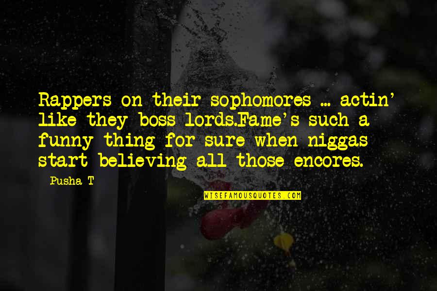 Funny Fame Quotes By Pusha T: Rappers on their sophomores ... actin' like they