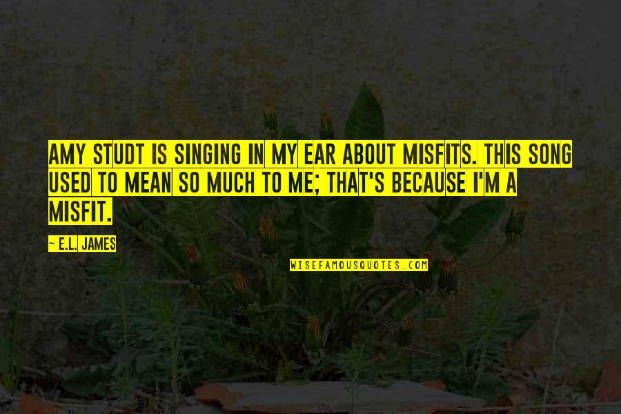 Funny Family Members Quotes By E.L. James: Amy Studt is singing in my ear about