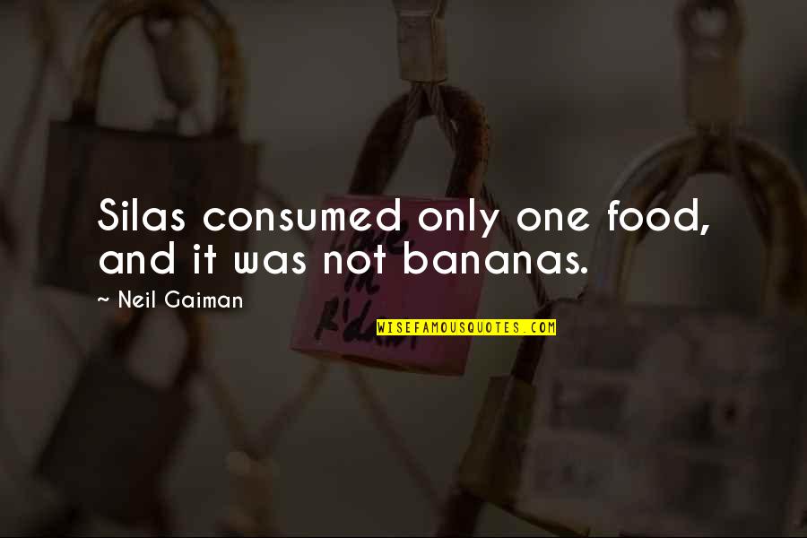 Funny Fantasy Book Quotes By Neil Gaiman: Silas consumed only one food, and it was Funny Fantasy Book Quotes By Neil Gaiman: Silas consumed only one food, and it was