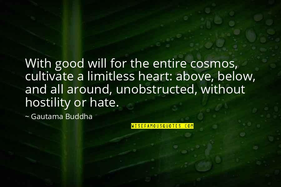 Funny Faraz Quotes By Gautama Buddha: With good will for the entire cosmos, cultivate Funny Faraz Quotes By Gautama Buddha: With good will for the entire cosmos, cultivate