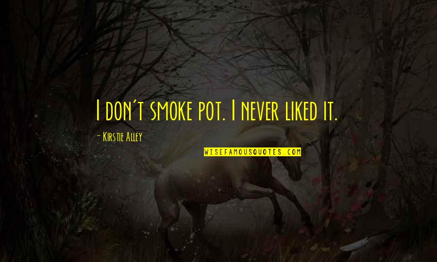 Funny Faraz Quotes By Kirstie Alley: I don't smoke pot. I never liked it.