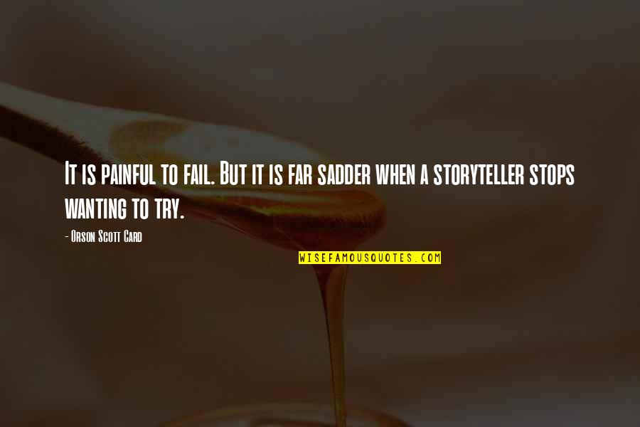 Funny Faraz Quotes By Orson Scott Card: It is painful to fail. But it is