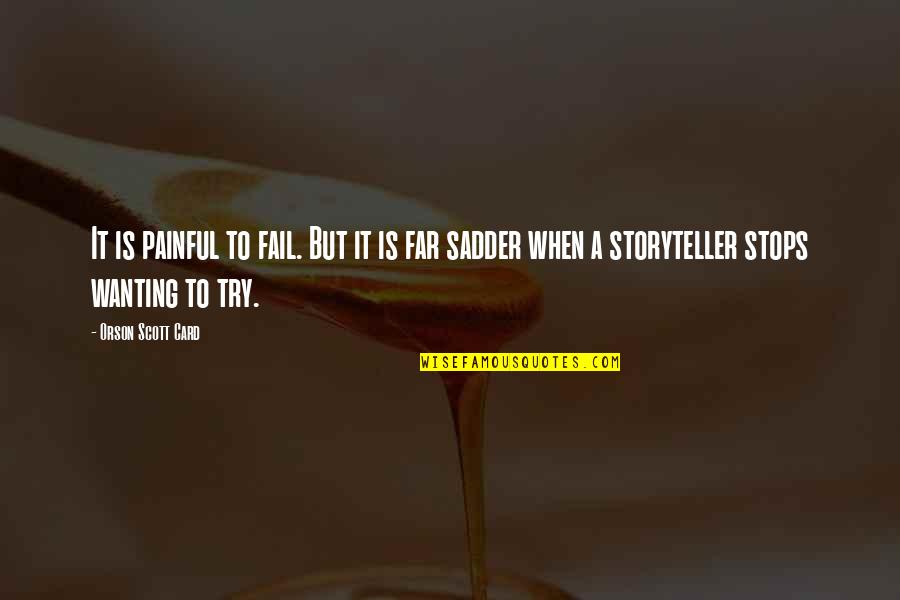 Funny Faraz Quotes By Orson Scott Card: It is painful to fail. But it is Funny Faraz Quotes By Orson Scott Card: It is painful to fail. But it is
