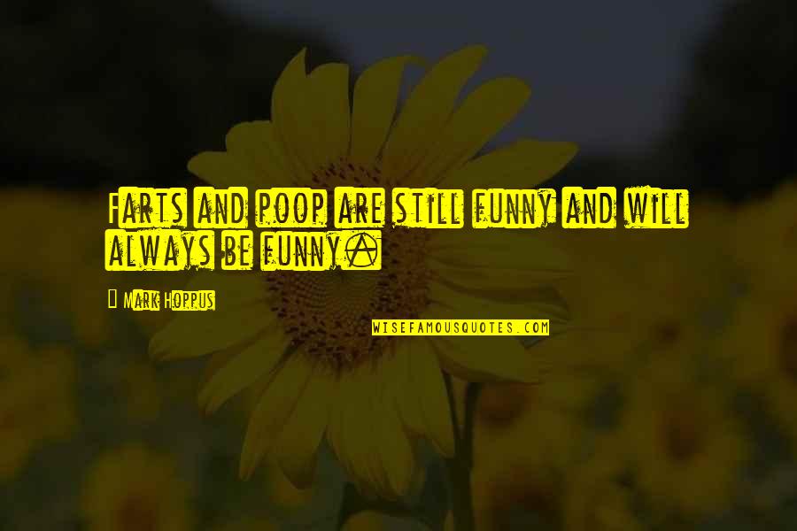 Funny Fart Quotes By Mark Hoppus: Farts and poop are still funny and will
