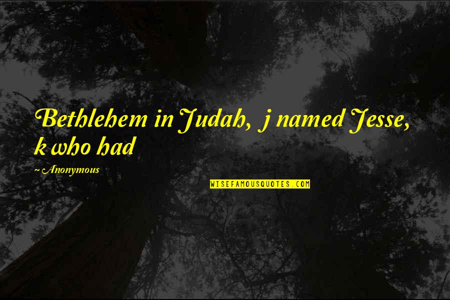 Funny Farting Quotes By Anonymous: Bethlehem in Judah, j named Jesse, k who Funny Farting Quotes By Anonymous: Bethlehem in Judah, j named Jesse, k who