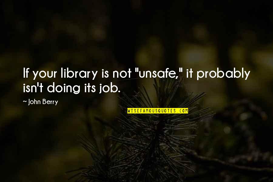 Funny Fashion Quotes By John Berry: If your library is not "unsafe," it probably