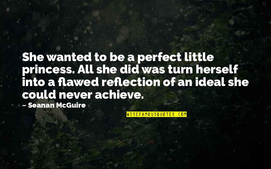 Funny Fashionable Quotes By Seanan McGuire: She wanted to be a perfect little princess.