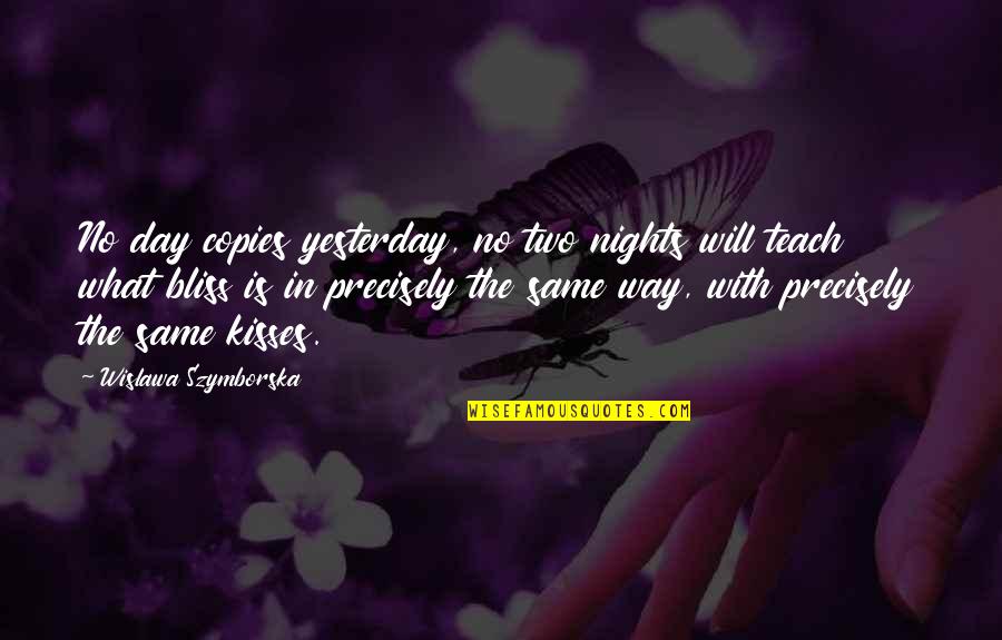 Funny Fashionable Quotes By Wislawa Szymborska: No day copies yesterday, no two nights will
