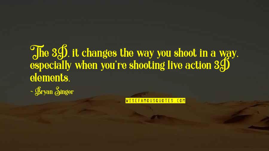 Funny Fat Diet Quotes By Bryan Singer: The 3D, it changes the way you shoot Funny Fat Diet Quotes By Bryan Singer: The 3D, it changes the way you shoot