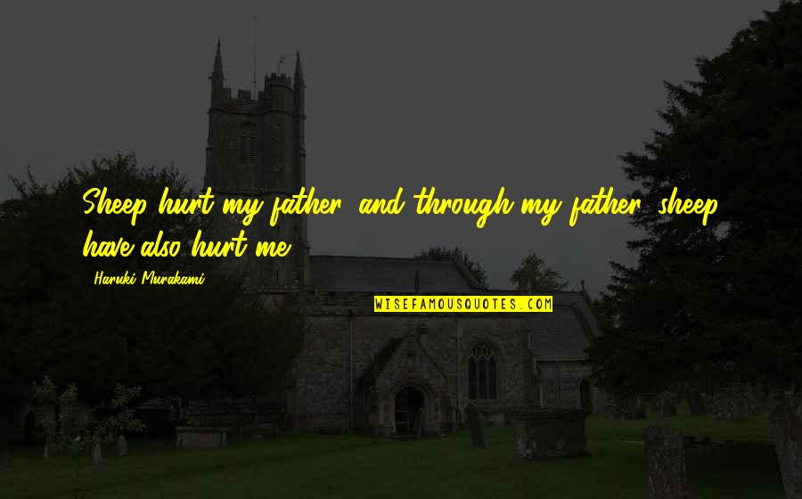 Funny Father Quotes By Haruki Murakami: Sheep hurt my father, and through my father,