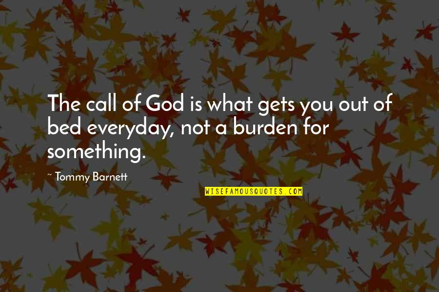 Funny Favors Quotes By Tommy Barnett: The call of God is what gets you