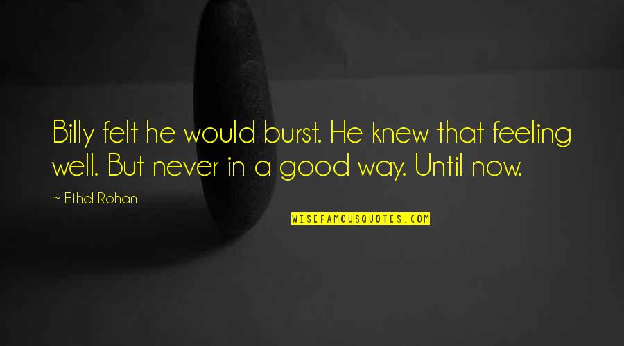 Funny Fedora Quotes By Ethel Rohan: Billy felt he would burst. He knew that