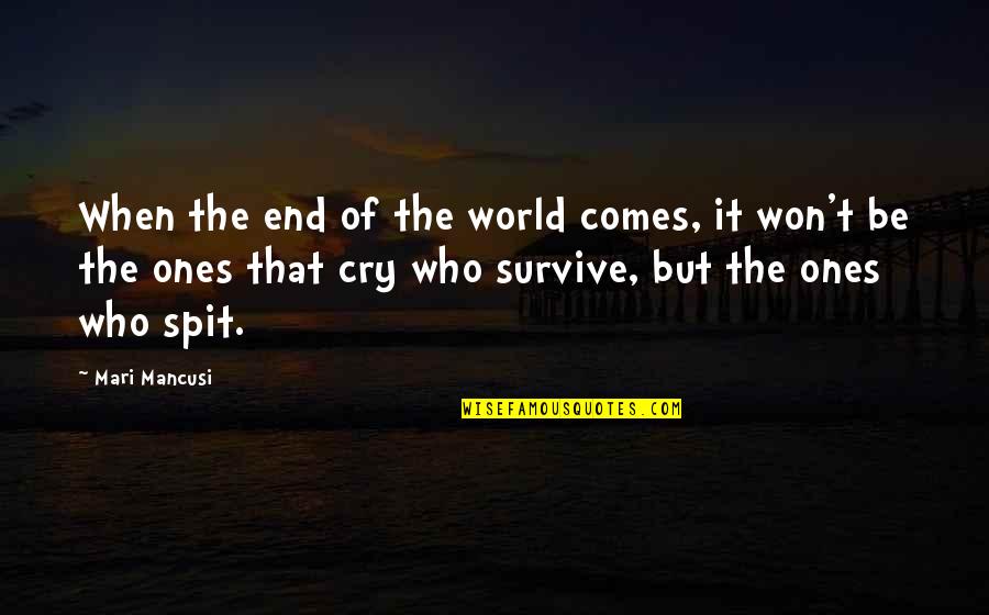 Funny Feel Good Quotes By Mari Mancusi: When the end of the world comes, it