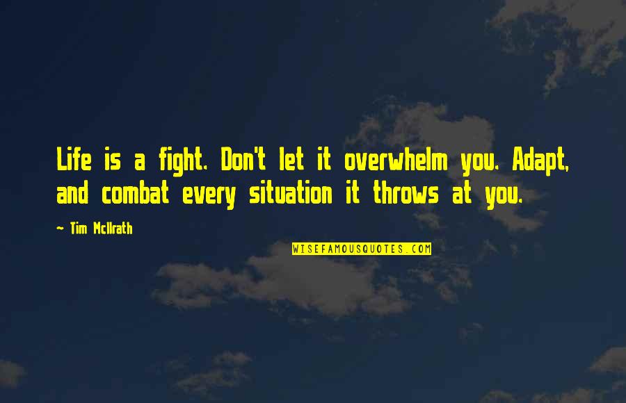 Funny Feel Good Quotes By Tim McIlrath: Life is a fight. Don't let it overwhelm