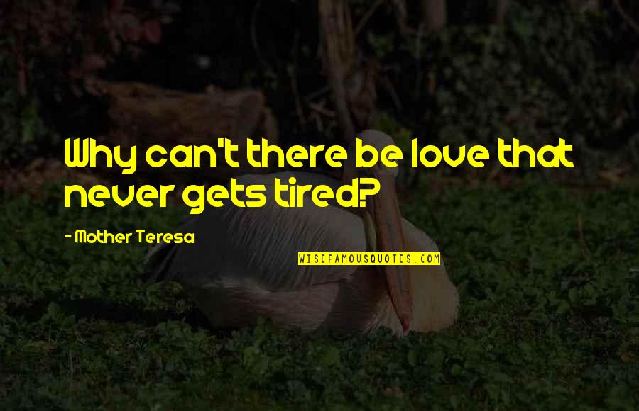 Funny Feeling Hungover Quotes By Mother Teresa: Why can't there be love that never gets