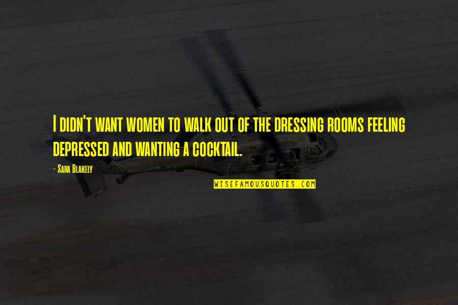 Funny Feeling Quotes By Sara Blakely: I didn't want women to walk out of