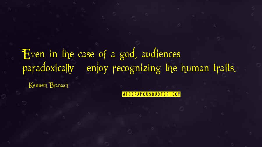 Funny Feelings Quotes By Kenneth Branagh: Even in the case of a god, audiences