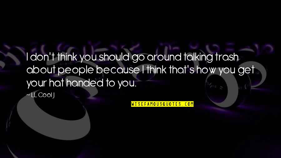 Funny Ffa Quotes By LL Cool J: I don't think you should go around talking