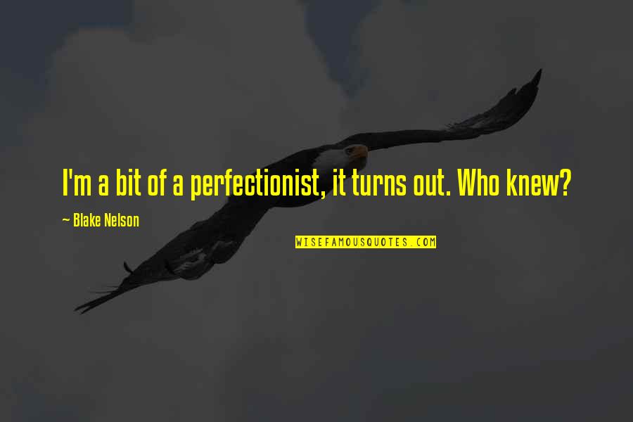 Funny Fifa Quotes By Blake Nelson: I'm a bit of a perfectionist, it turns