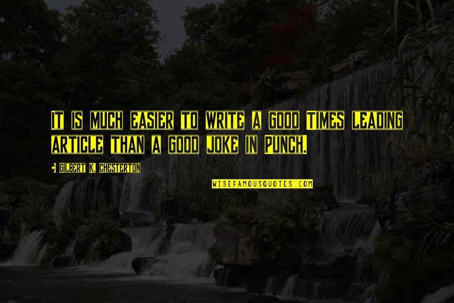 Funny Filthy Quotes By Gilbert K. Chesterton: It is much easier to write a good