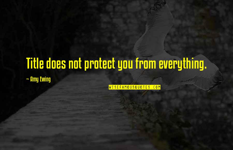 Funny Final Examination Quotes By Amy Ewing: Title does not protect you from everything. Funny Final Examination Quotes By Amy Ewing: Title does not protect you from everything.