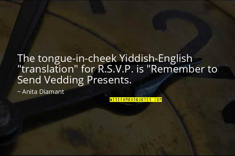 Funny Financial Analyst Quotes By Anita Diamant: The tongue-in-cheek Yiddish-English "translation" for R.S.V.P. is "Remember Funny Financial Analyst Quotes By Anita Diamant: The tongue-in-cheek Yiddish-English "translation" for R.S.V.P. is "Remember
