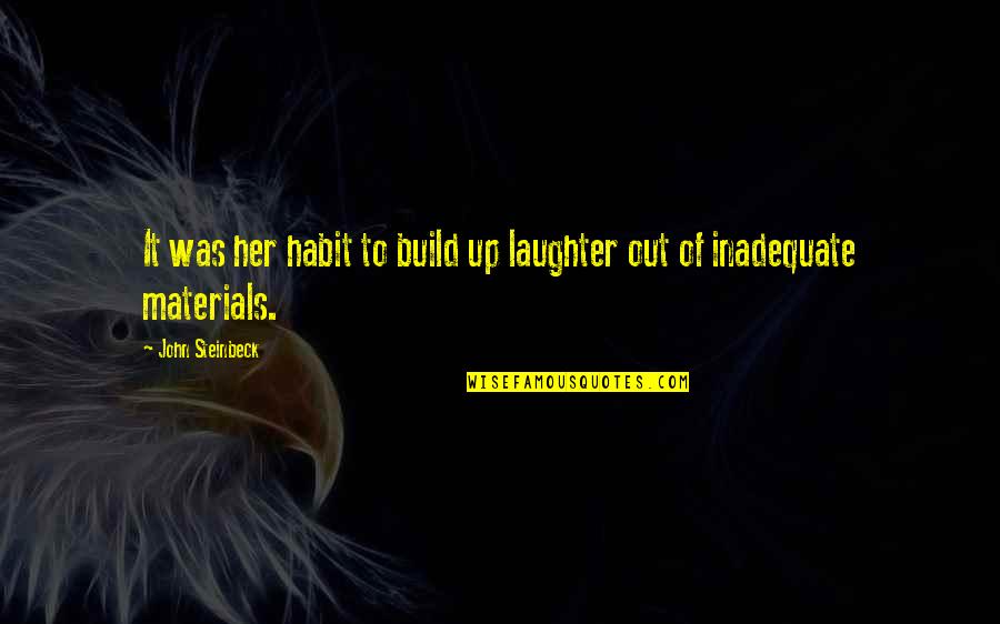 Funny Fine Dining Quotes By John Steinbeck: It was her habit to build up laughter Funny Fine Dining Quotes By John Steinbeck: It was her habit to build up laughter
