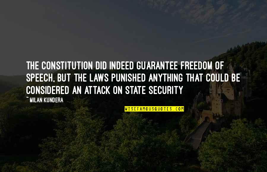 Funny Fine Dining Quotes By Milan Kundera: The constitution did indeed guarantee freedom of speech,