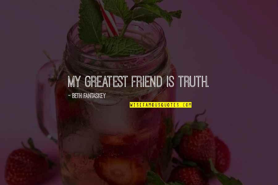 Funny Finished School Quotes By Beth Fantaskey: My greatest friend is truth.