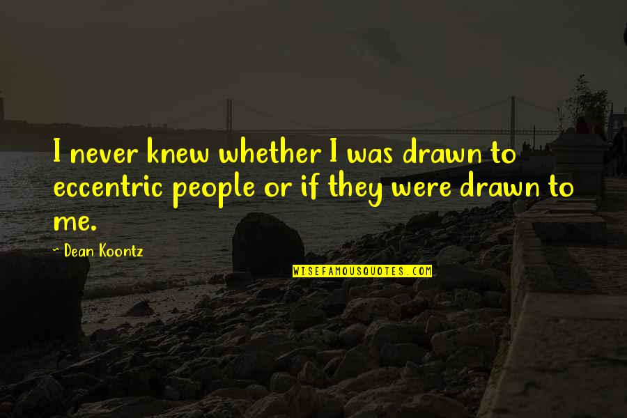 Funny Finnish Quotes By Dean Koontz: I never knew whether I was drawn to